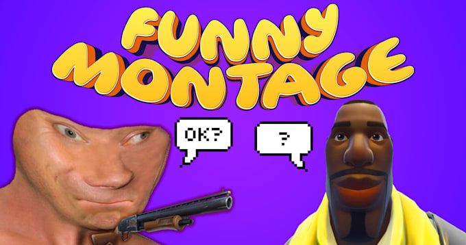 edit your video to be a funny gaming montage
