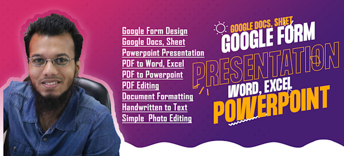 do powerpoint presentation, google form design, scanned pdf to text