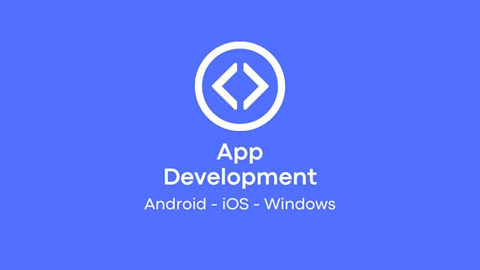 develop a windows desktop or android and ios mobile app