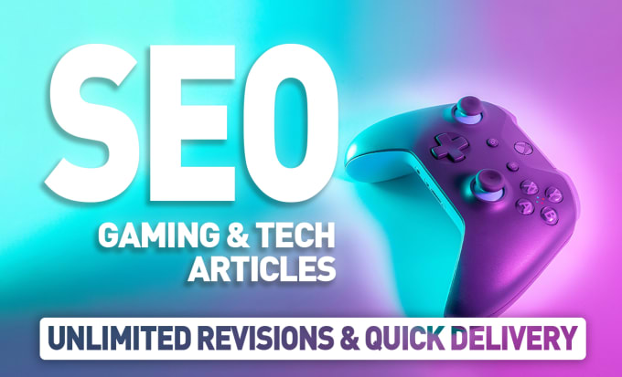 write SEO friendly gaming and tech articles or blog posts