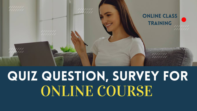 I will survey quizzes assignment test questions for asynchronous online learning course