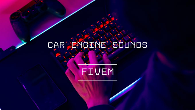 Give you my fivem engine sounds pack by Alexvladut | Fiverr
