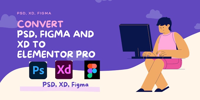 convert PSD, figma and xd to elementor pro