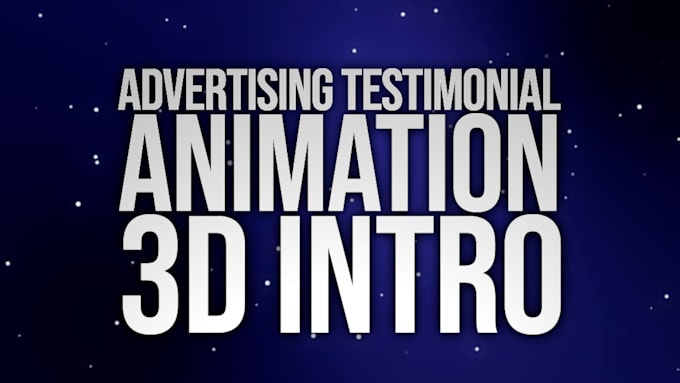 make advertising testimonial, animation, 3d intro