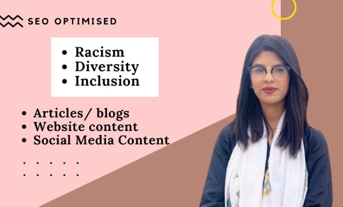 write researched articles and blogs on racism, diversity and inclusion