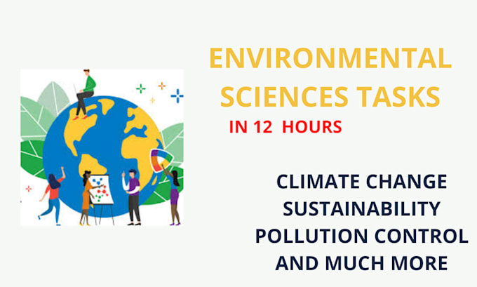 do research based environmental sciences related tasks in 12 hours