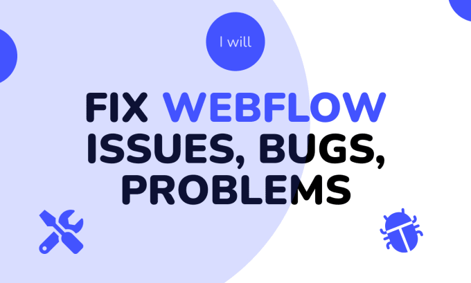 Hire a freelancer to fix your webflow issues, bugs, problems