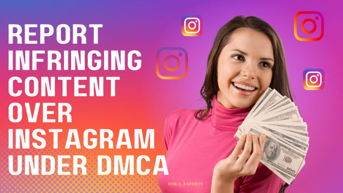 Hire a freelancer to report the infringing content over instagram under dmca