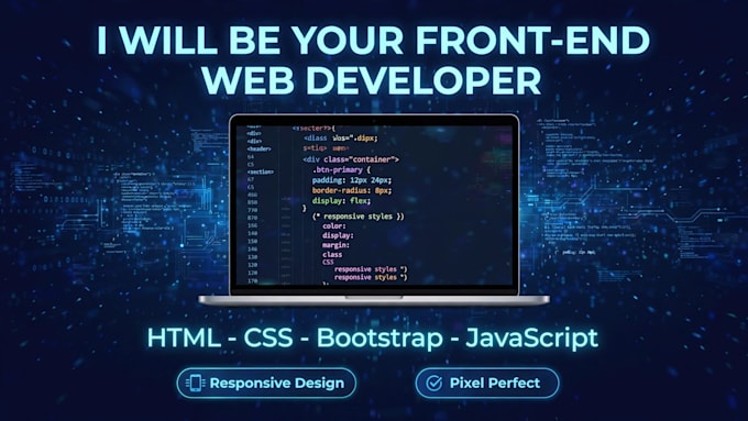 be your front end web developer, HTML CSS bootstrap js