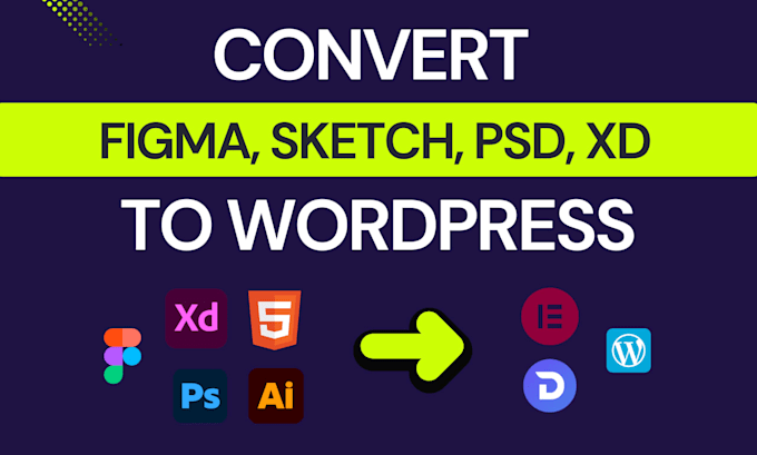 convert figma to wordpress, figma to elementor, html to wordpress, psd, xd