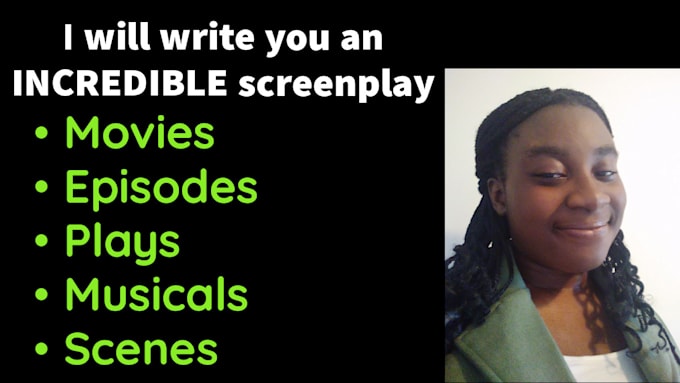 write you an incredible screenplay