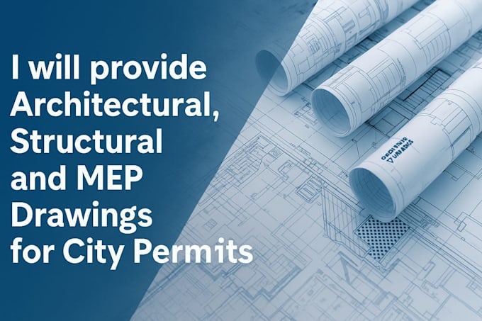 provide architectural, structural and mep drawings for city permits