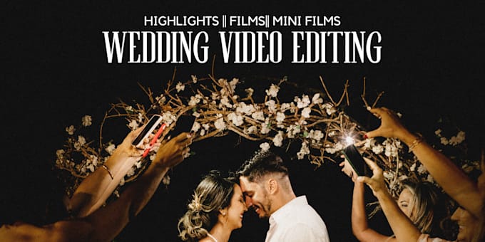 do professional cinematic wedding and event video editing