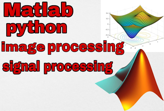 Do matlab image processing,signal processing,python machine learning by ...