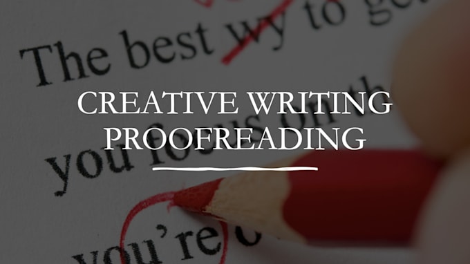 proofread and edit screenplays, novels and creative writing