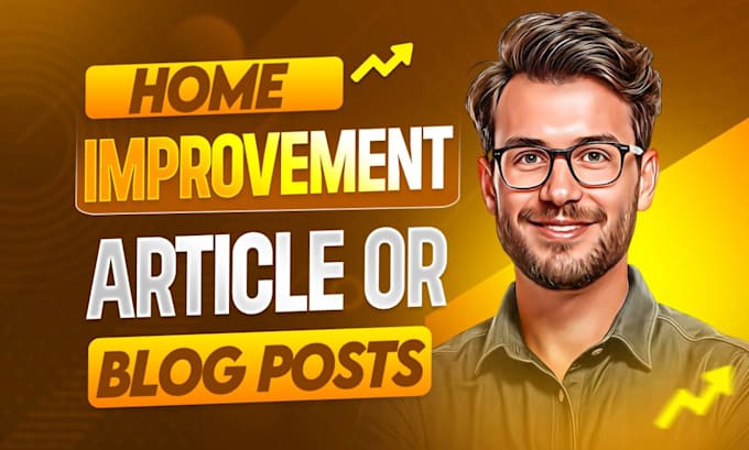 write SEO friendly home improvement articles and blog posts