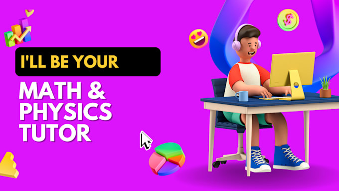assist you with your math and physics course