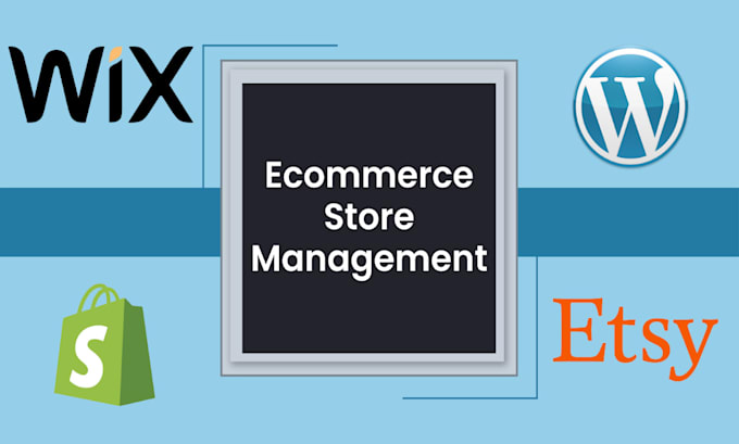 be your etsy, wordpress or wix store manager