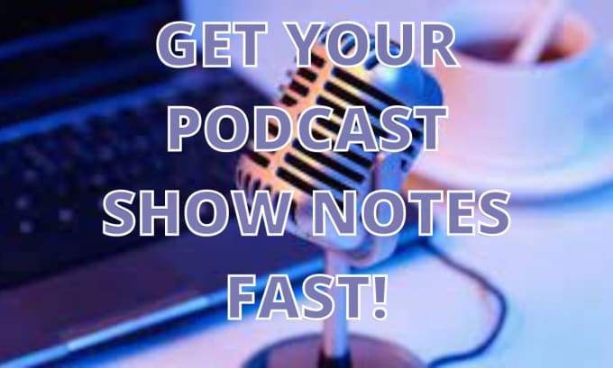 write podcast description and show notes for you in one day