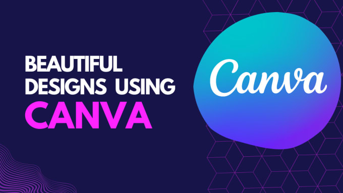 Create any design using canva for you by Tellme4work | Fiverr