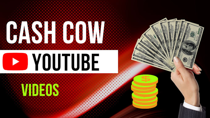 create cash cow youtube videos