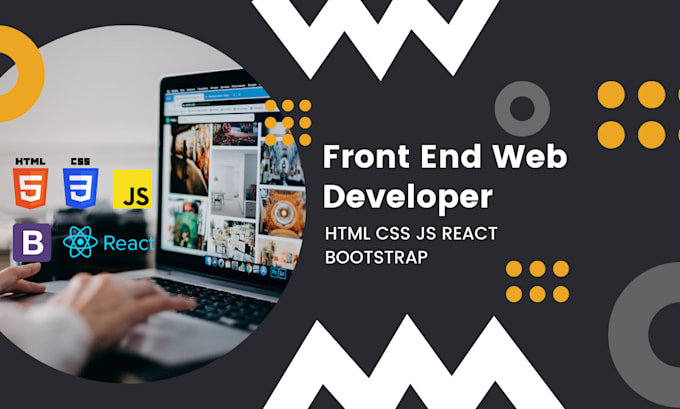 be your front end web developer, reactjs, HTML, CSS, js