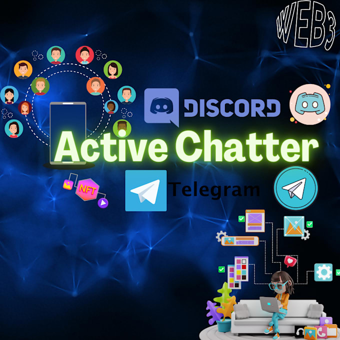 actively chat in your discord or telegram