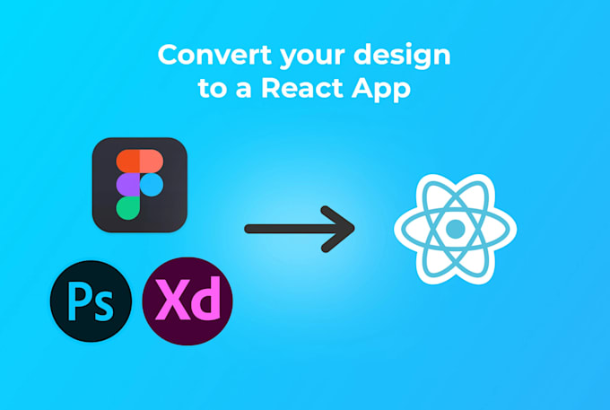 Convert figma, xd, and psd to top quality, react apps by M_zainkhan ...