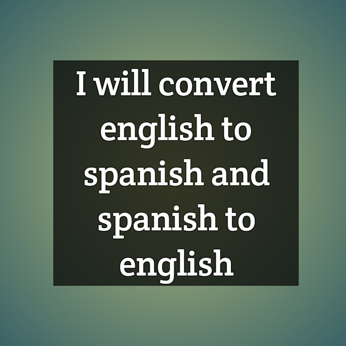 Convert English To Spanish And Spanish To English By Aman98732 Fiverr