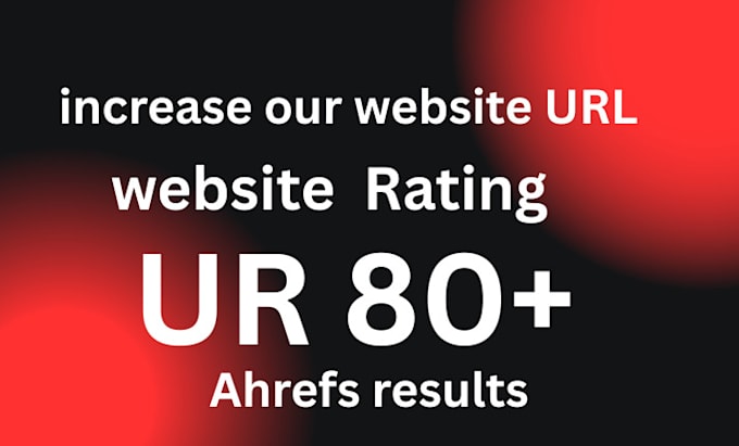 increase ahrefs url rating ur 80 plus