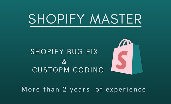 do shopify custom coding, bug fixing and theme customization