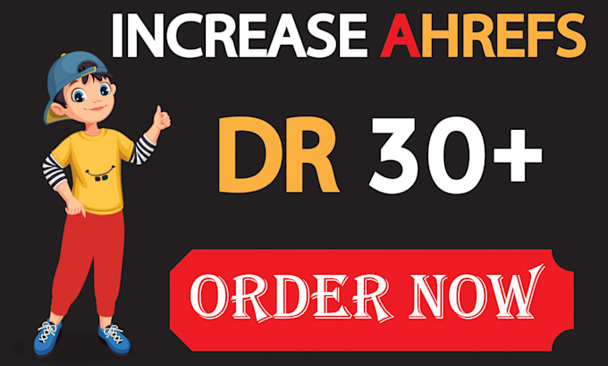 increase ahrefs domain rating, increase dr 30 plus