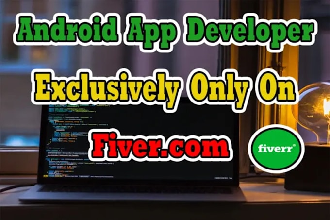 develop your android app or be your android app developer