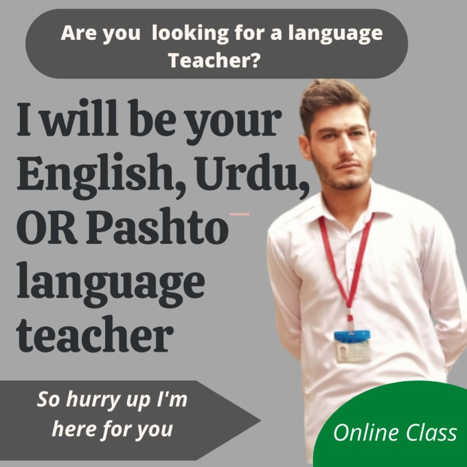 be your urdu , english, or pashto language tutor, teacher