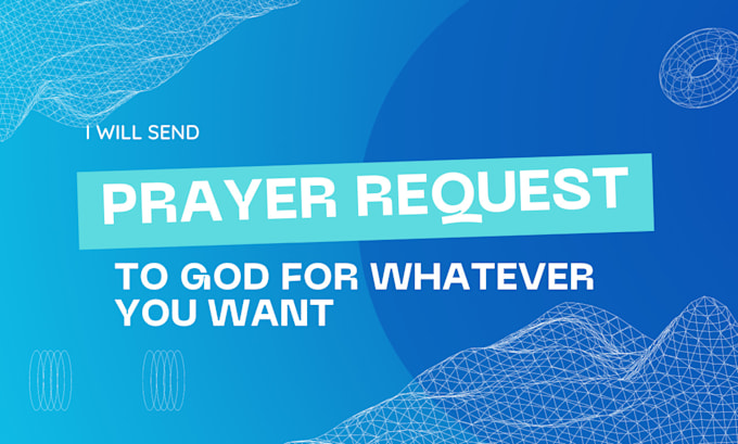 send prayer request to god for whatever you want