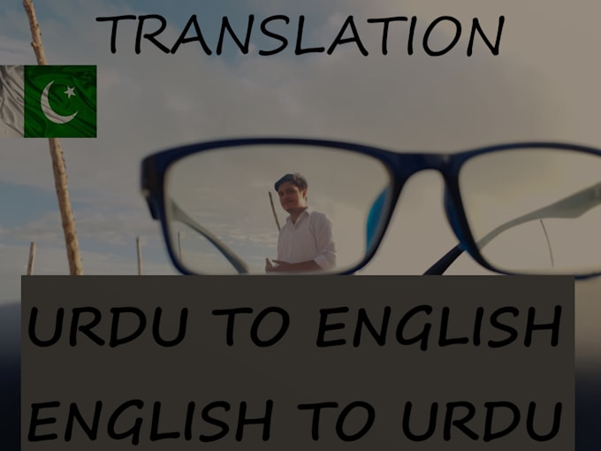 Professionally translate into urdu to english and english to urdu by