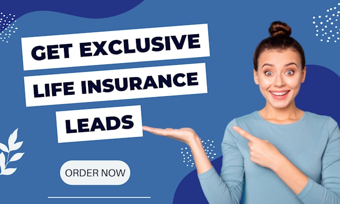 Generate exclusive life insurance leads life insurance leads generation by  Spycedigitals | Fiverr