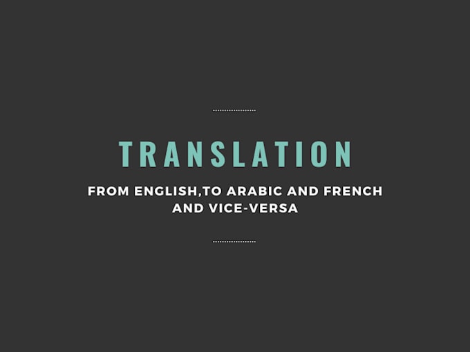 Translate any document to arabic and french and english by