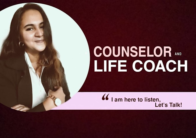 Be your professional trusted counselor listener and life coach by Be your professional trusted counselor listener and life coach by