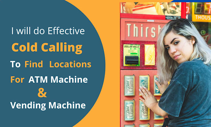 Find locations for vending or atm machine placement by cold calling by