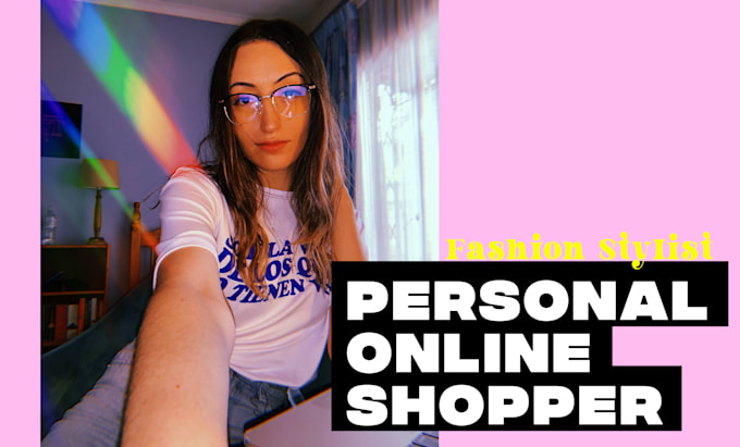 be your personal online shopper and stylist