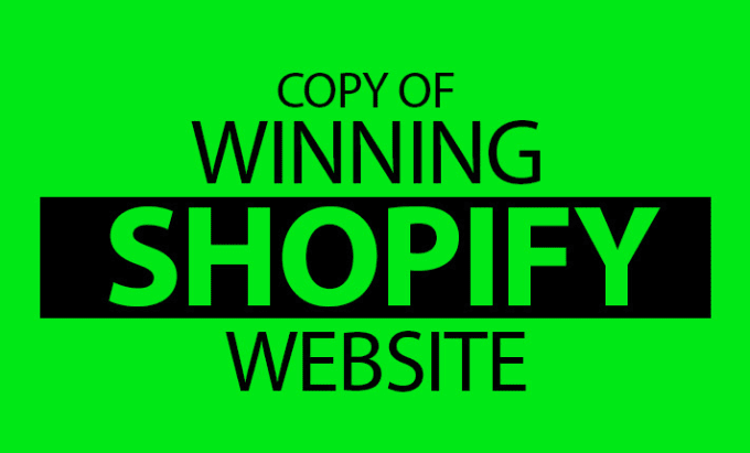 I will copy ,clone, design or redesign your shopify store