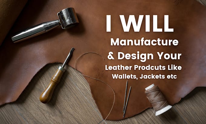 manufacture customized leather products jackets, wallets etc