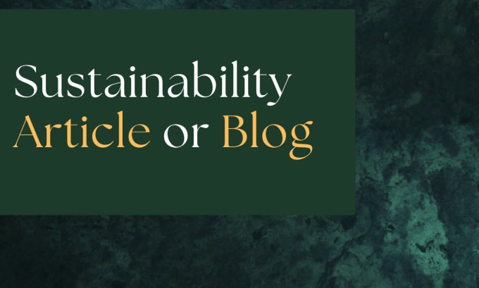 write your sustainability and environmental blog or article