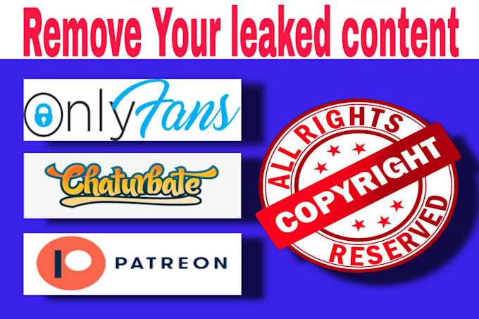 remove infringing leaked onlyfans,chaturbate,patreon content under dmca