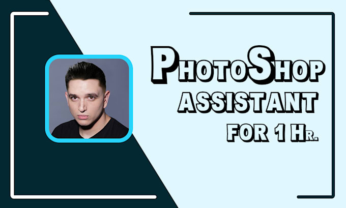 be your photoshop virtual assistant for 1 hour
