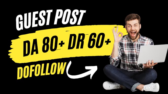 do guest post with dofollow backlinks on 80 plus da website