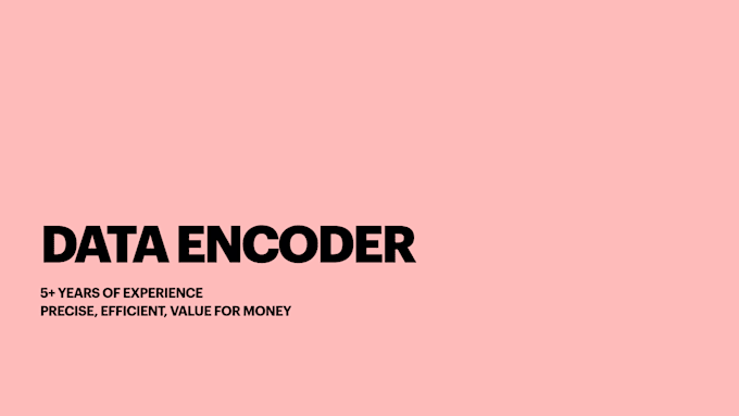 Accurately encode data in the shortest time possible by Gracevcar | Fiverr