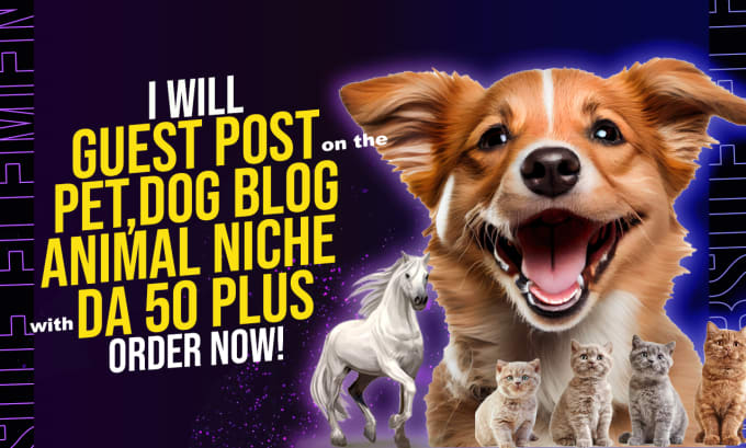 guest post on the pet,dog blog ,and animal niche with da 50 plus