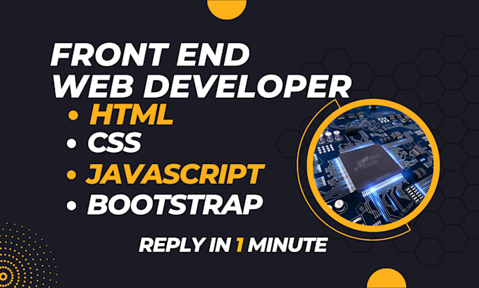 Be your front end web developer using html css bootstrap javascript ...